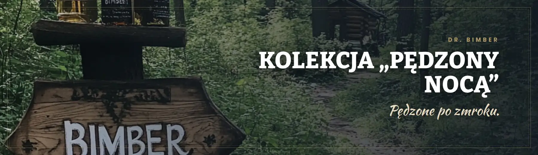 Kolekcja „Pędzony nocą” – Dr. Bimber